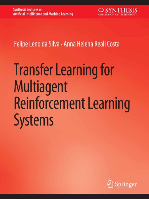 Title details for Transfer Learning for Multiagent Reinforcement Learning Systems by Felipe Leno da Silva - Available
